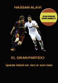 EL GRAN PARTIDO: Spansk fotboll när den är som bäst av Hassan Alavi 