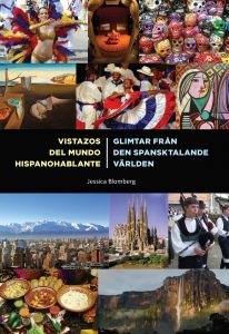Vistazos del mundo hispanohablante - Glimtar från den spansktalande världen av Jessica Blomberg