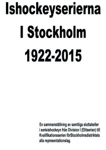 Ishockeyserierna i Stockholm 1922-2015 av Björn Persson