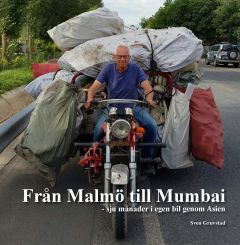 Från Malmö till Mumbai - Sju månader i egen bil genom Asien av Sven Gruvstad