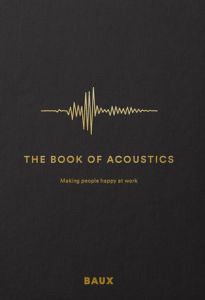 The Book of Acoustics : Making people happy at work
