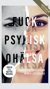 Fuck psykisk ohälsa : vägen till bättre mående - KORTVERSION med övningar