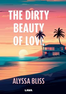 The dirty beauty of love