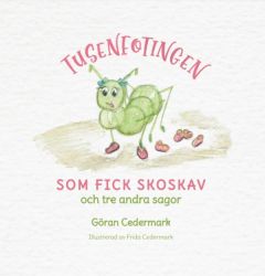 Tusenfotingen som fick skoskav och tre andra sagor