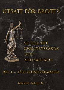 Utsatt för brott? Se till att kvalitetssäkra ditt polisärende DEL 1 – FÖR PRIVATPERSONER