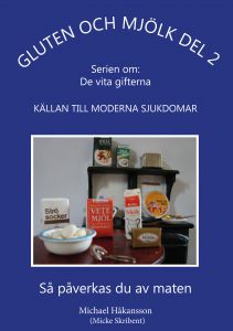 Gluten och mjölk, del 2, Bok 2 av 3 i serien ”de vita gifterna” av Michael Håkansson