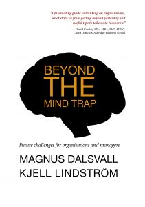 Beyond the Mind Trap - Future challenges for organisations and managers av Magnus Dalsvall och Kjell Lindström