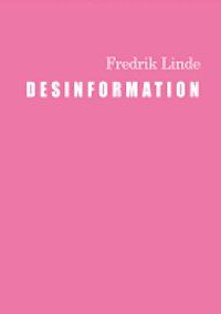 Desinformation - kritik av den exponerande marknadsföringen av Fredrik Linde