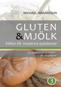 Gluten och mjölk, del 3, så påverkas du av maten av Michael Håkansson