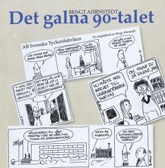 Det galna 90-talet av Bengt Ahrnstedt