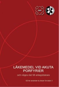 LÄKEMEDEL VID AKUTA PORFYRIER av Riksföreningen mot Porfyrisjukdomar (RMP)