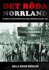 Det röda Norrland - En analys av partisympatier och förklaringsmodeller 1921-2010 av Kalle Wadin Wesslén