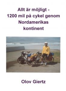 Allt är möjligt - 1200 mil på cykel genom Nordamerikas kontinent av Olov Giertz