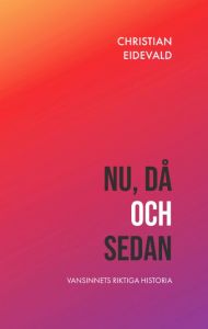 Nu, då och sedan: Vansinnets riktiga historia 