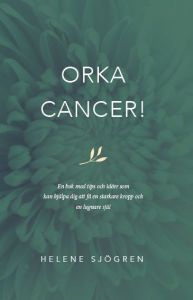 Orka Cancer av Helene Sjögren