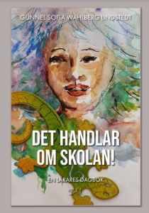 DET HANDLAR OM SKOLAN! En lärares dagbok del 1