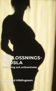 Förlossningsrädsla - Forskning och erfarenhet