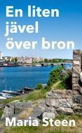 En liten jävel över bron av Maria Steen