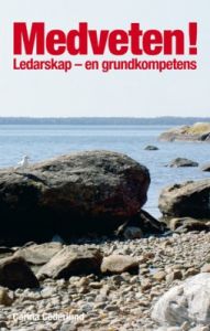 Medveten! Ledarskap  en grundkompetens