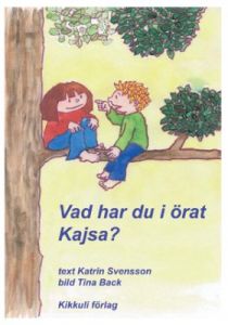 Vad har du i örat Kajsa?