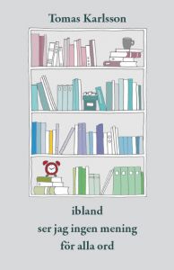 ibland ser jag ingen mening för alla ord