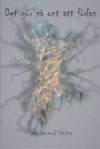 Det gör så ont att födas, ett livsdrama