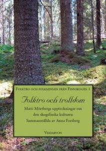 Folktro och trolldom - Folktro och folkminnen från finnskogen 1