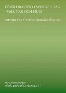 Föräldrastöd i Sverige idag : Vad, När och Hur?