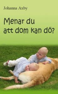 Menar du att dom kan dö?