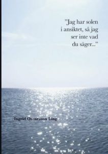 Jag har solen i ansiktet så jag ser inte vad du säger