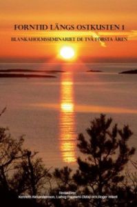 Forntid längs ostkusten I - Blankaholmsseminariet de två första åren
