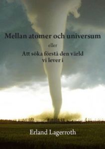 Mellan atomer och universum eller Att söka förstå den värld vi lever i