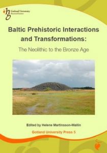 Gotland University Press 5: Baltic Prehistoric Interactions and Transformations: The Neolithic to the Bronze Age