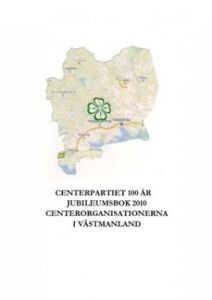 Centerpartiet 100 år Jubileumsbok 2010 Centerorganisationerna i Västmanland
