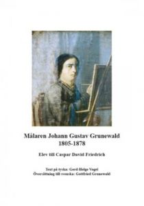 Målaren Johann Gustav Grunewald (1805-1878) / Die frühen Jahre von Johann Gustav Grunewald (1805-1878)