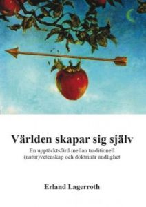 Världen skapar sig själv - En upptäcktsfärd mellan traditionell (natur)vetenskap och ensidig andlighet