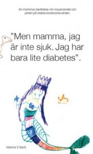 Men mamma, jag är inte sjuk. Jag har bara lite diabetes