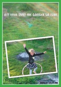 Att leva livet tre gånger så fort