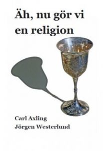 Äh nu gör vi en religion