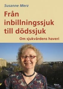 Från inbillningssjuk till dödssjuk: Om sjukvårdens haveri