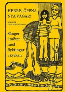 Herre, öppna nya vägar: Sånger i mötet med flyktingar i kyrkan
