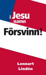 I Jesu namn - Försvinn!