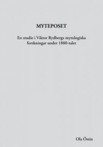 Myteposet - En studie i Viktor Rydbergs mytologiska forskningar under 1880-talet