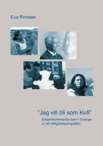 Jag vill bli som Kofi - Ensamkommande barn i Sverige ur ett rättighetsperspektiv