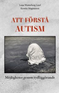 Att förstå autism- Möjligheter genom tydliggörande