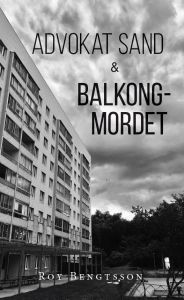 Advokat Sand & Balkongmordet av Roy Bengtsson