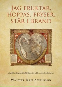 Jag fruktar, hoppas, fryser, står i brand