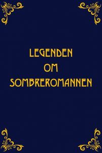 Legenden om Sombreromannen av Anna Härdig och Maria Lundberg