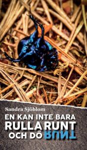 En kan inte bara rulla runt och dö av Sandra Sjöblom