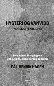 Hysteri og vanvidd i norsk offentlighet